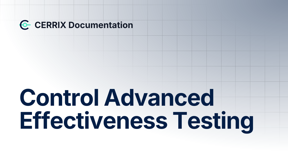 Control Advanced Effectiveness Testing | CERRIX Documentation