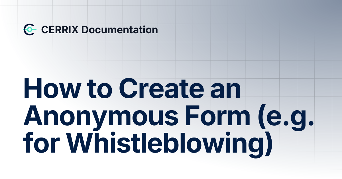 How to Create an Anonymous Form (e.g. for Whistleblowing) | CERRIX ...