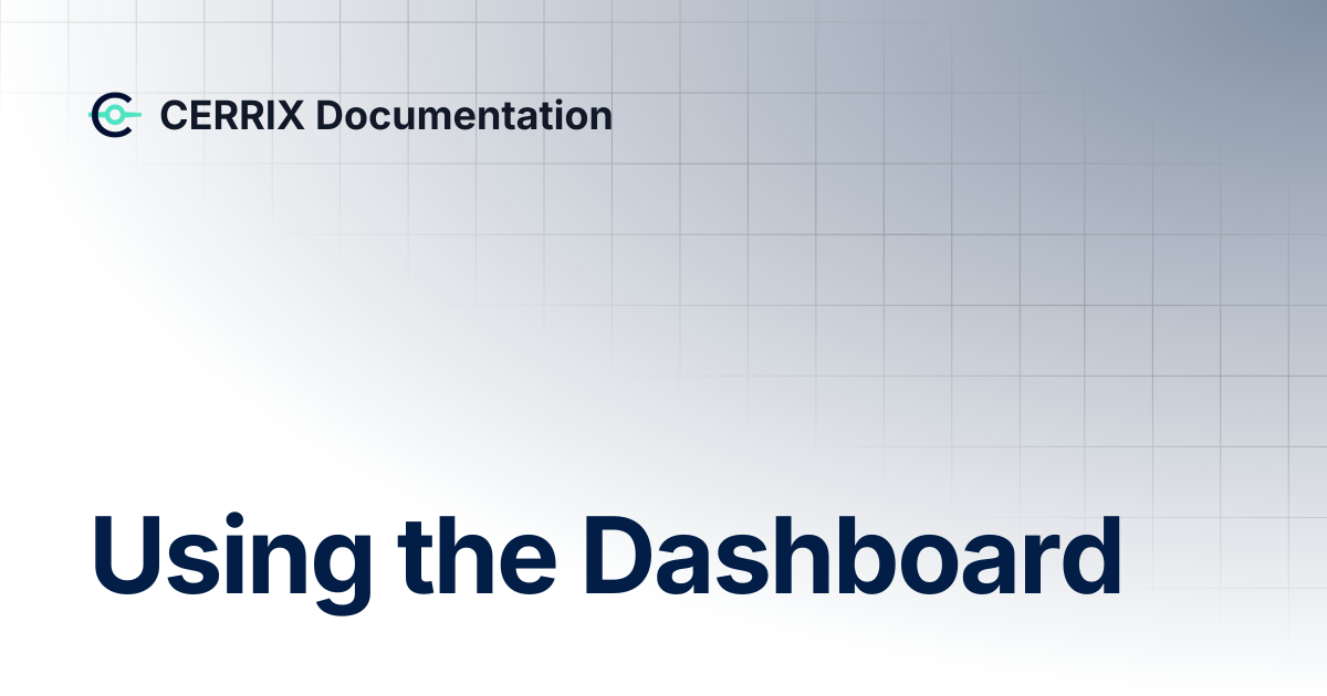 Using the Dashboard | CERRIX Documentation
