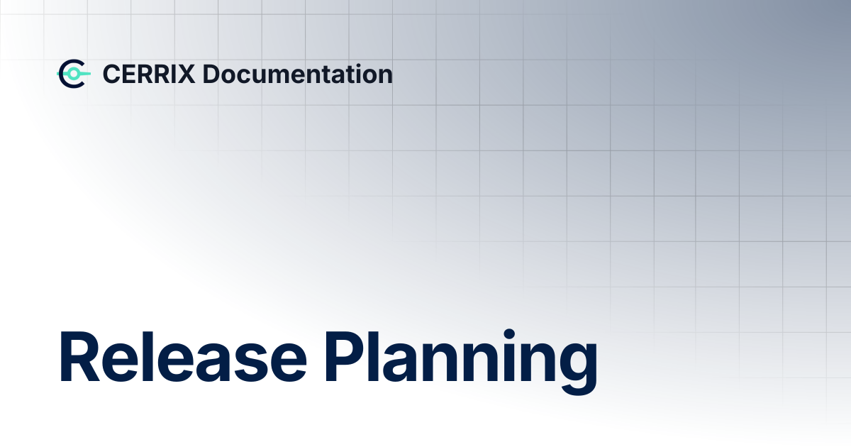 Release Planning | CERRIX Documentation