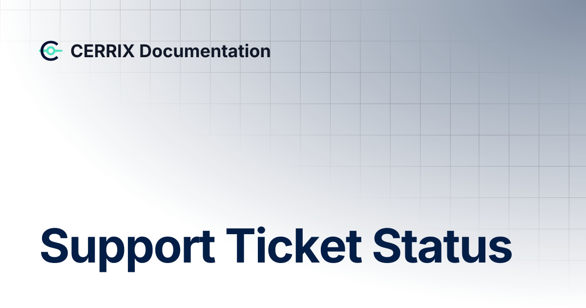 Support Ticket Status | CERRIX Documentation