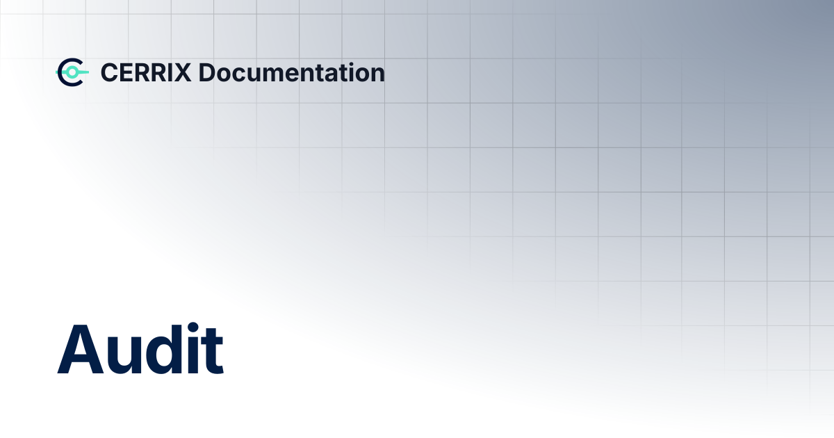 Audit | CERRIX Documentation