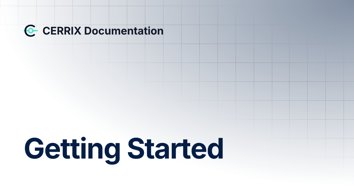 Getting Started | CERRIX Documentation